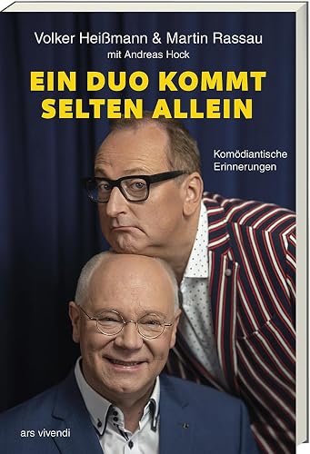 Ein Duo kommt selten allein: Komödiantische Erinnerungen - 40 Jahre Heißmann &amp; Rassau: Das Buch zum Jubiläum: Humorvolle Anekdoten und persönliche Einblicke hinter die Kulissen