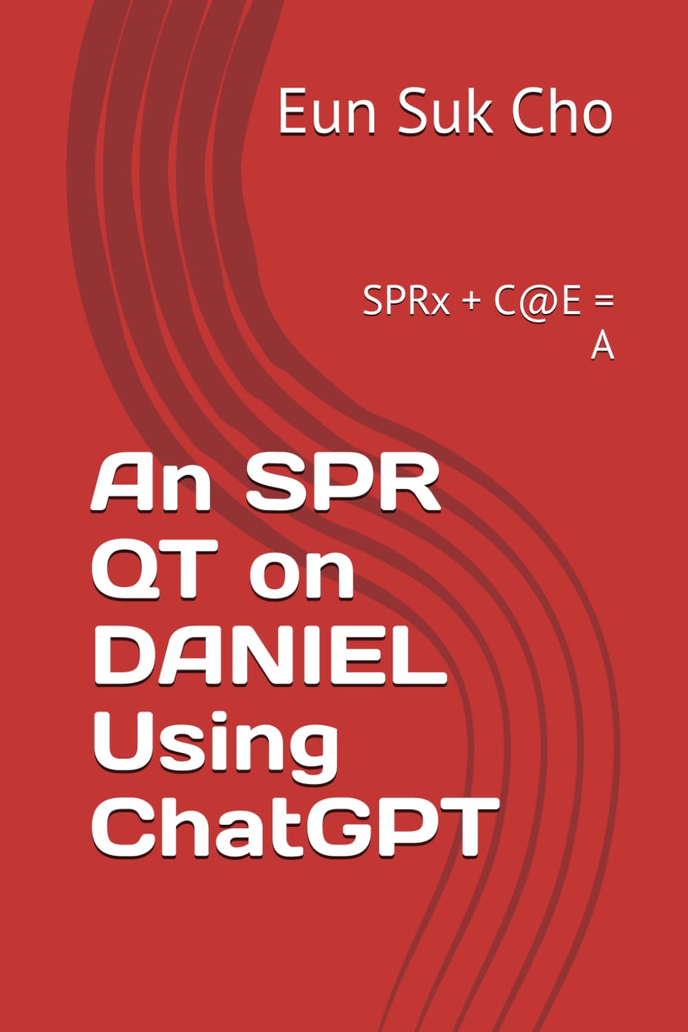 An SPR QT on DANIEL Using ChatGPT: SPRx + C@E = A