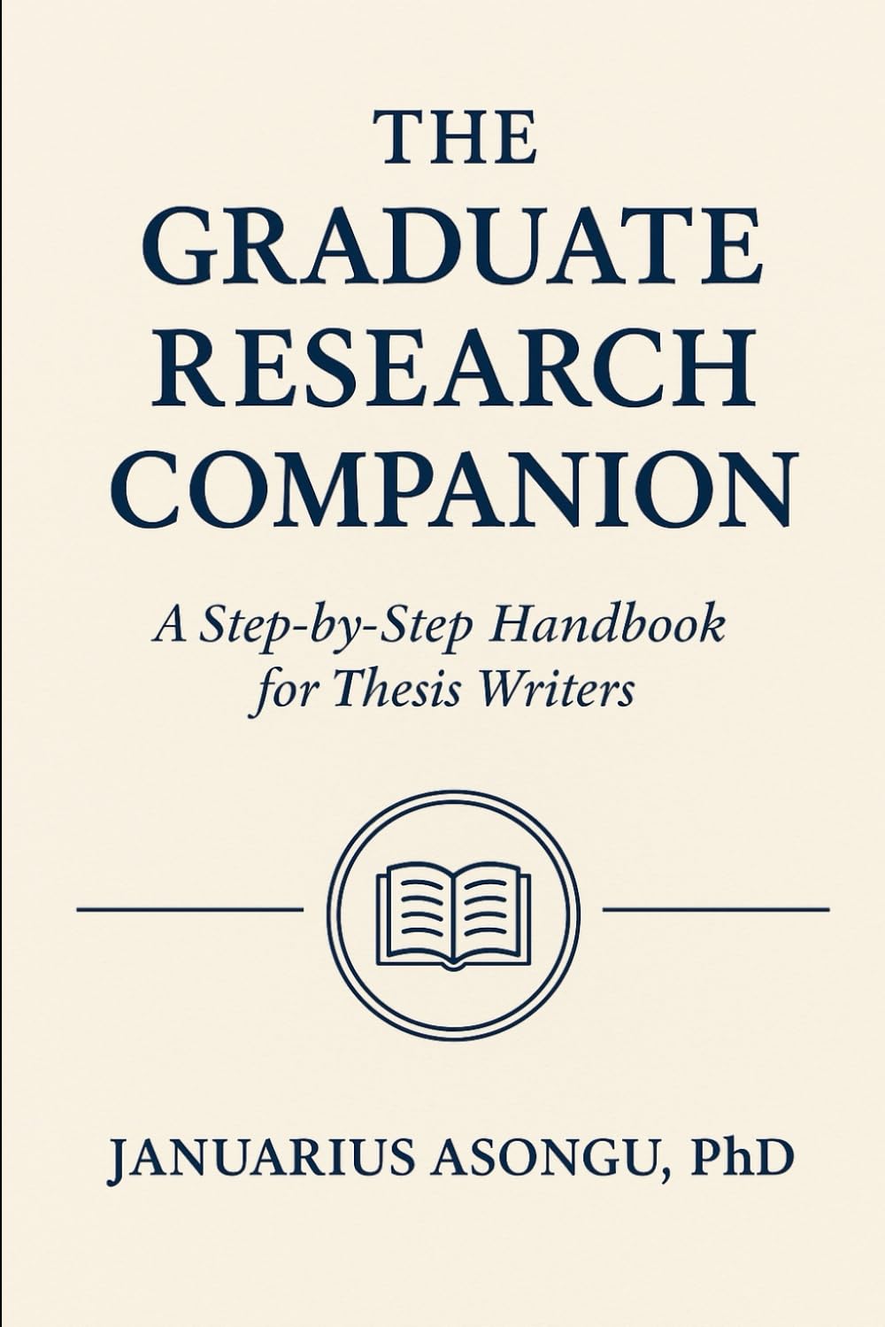 The Graduate Research Companion: A Step-by-Step Handbook for Thesis Writers