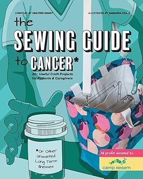 Hardcover The Sewing Guide to Cancer (or Other Very Annoying Long Term Illnesses) (with Lay-Flat Binding) Book