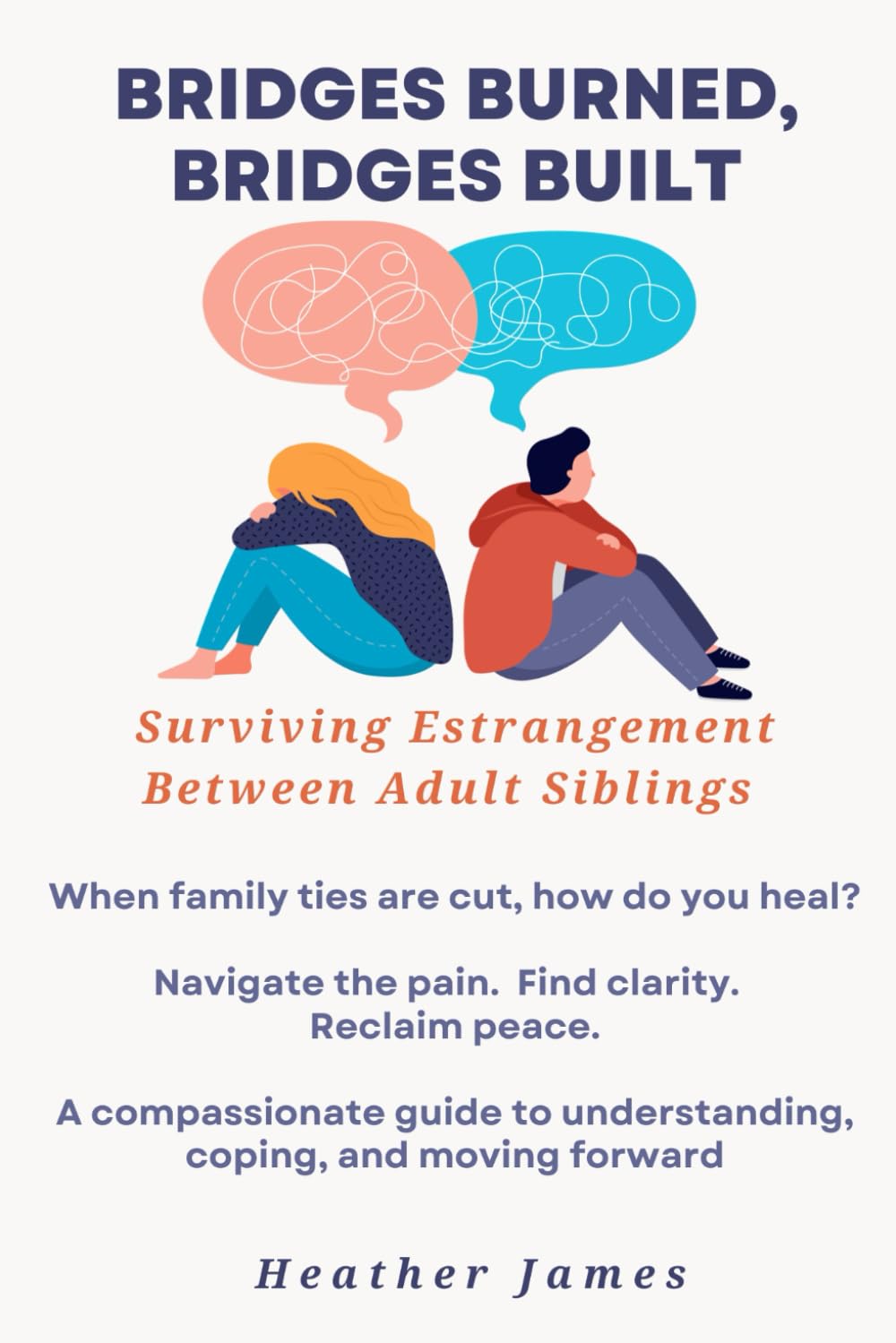 Bridges Burned, Bridges Built: Surviving Estrangement Between Adult Siblings