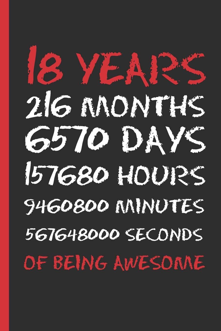 18 YEARS OF BEING AWESOME: 6" X 9" LINED NOTEBOOK 120 Pgs. CREATIVE AND FUNNY BIRTHDAY GIFT. Journal, Diary, Planner 18 YEARS OLD. Boys and Girls.