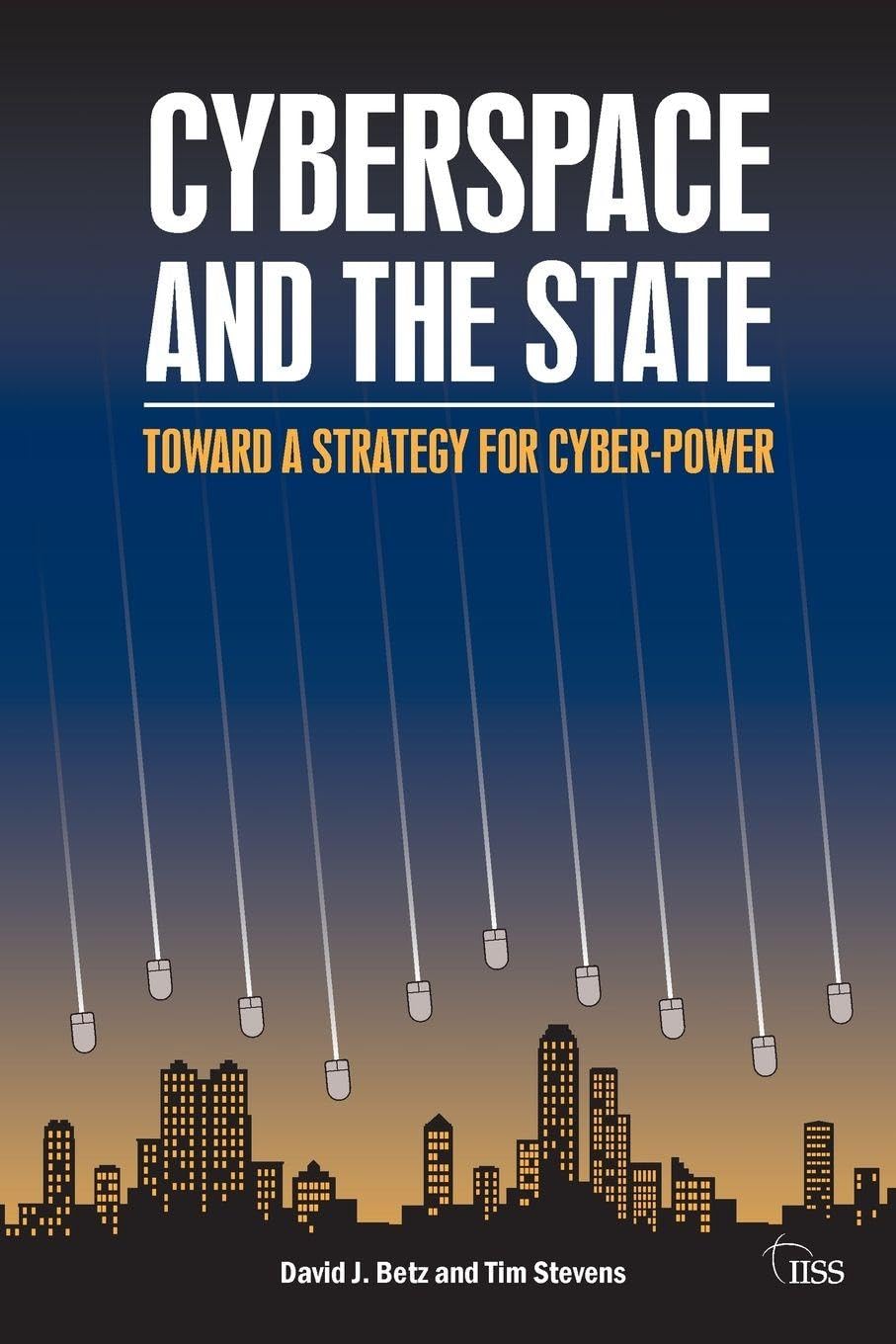 Cyberspace and the State: Towards a Strategy for Cyberpower (Adelphi series)