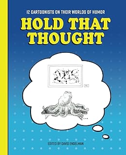 Hold That Thought: 12 Cartoonists on Their Worlds of Humor