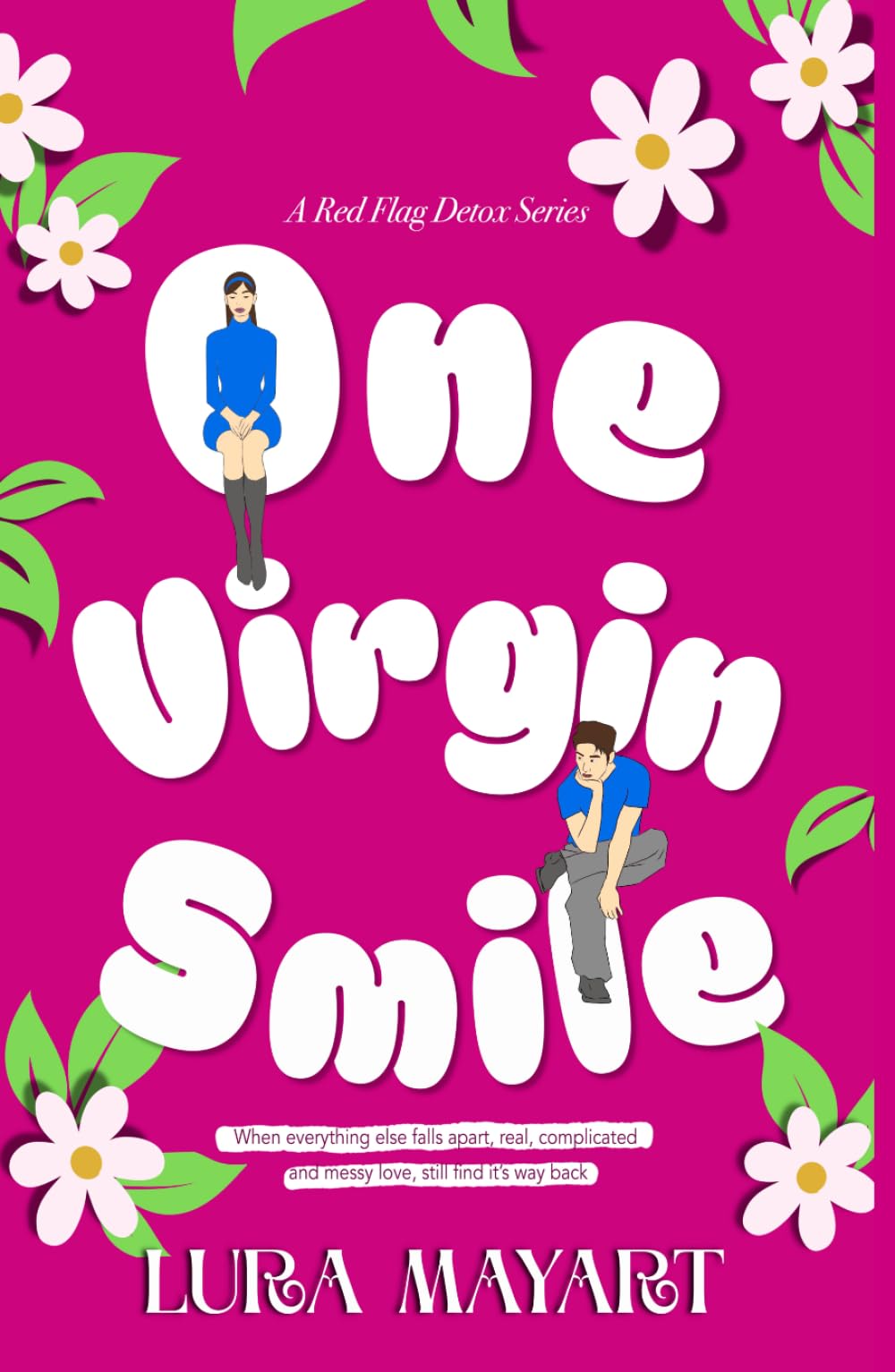 One Virgin Smile: A contemporary Romance that Questions societal standards; Romance with toxic Relationships; Embrace Female Friendship; Childhood Trauma (Red Flag Detox)