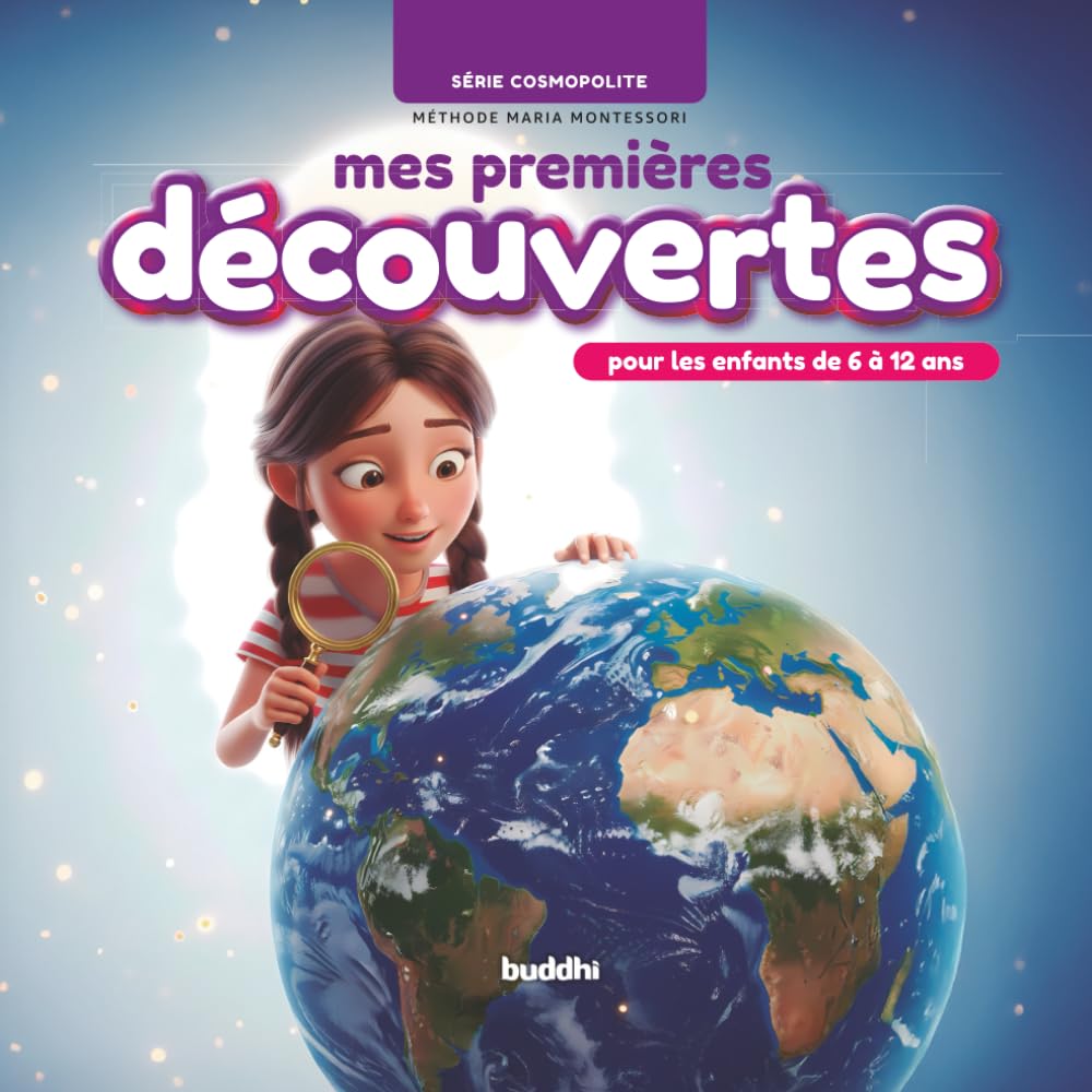 Mes Premières Découvertes: Série Cosmopolite : Méthode Maria Montessori (pour les enfants de 6 à 12 ans)