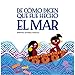 De como dicen que fue hecho el mar (Spanish Edition)