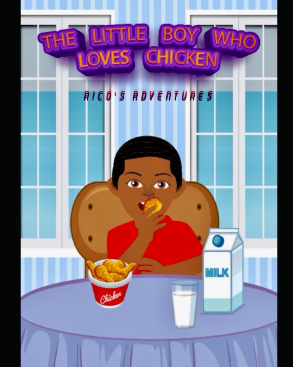 The Little Boy who Loves Chicken: Ricos Adventures
