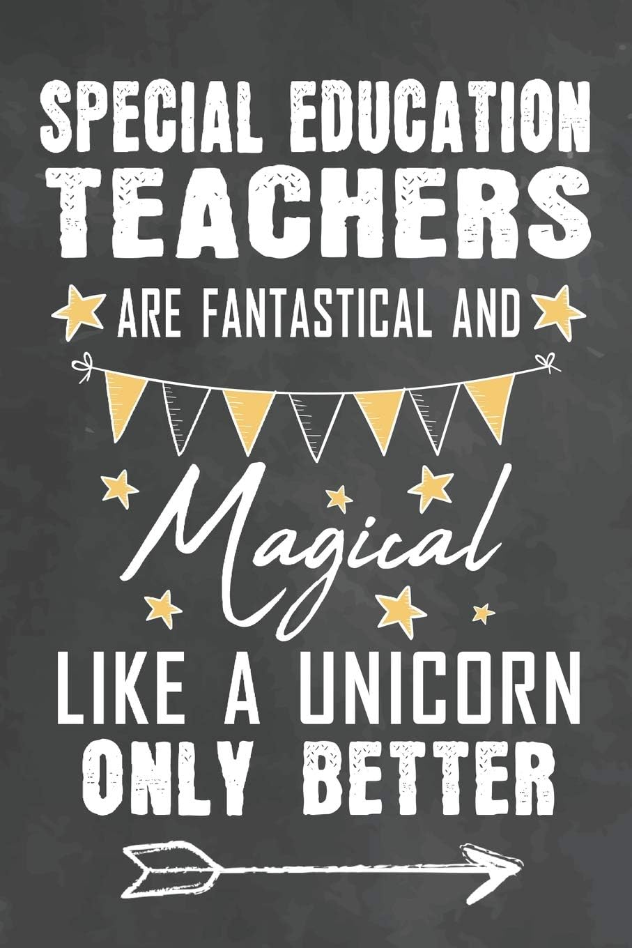Special Education Teachers Are Fantastical And Magical Like A Unicorn Only Better: Journal Notebook 108 Pages 6 x 9 Lined Writing Paper School ... School Gift (Teachers Appreciation Gifts Ma)