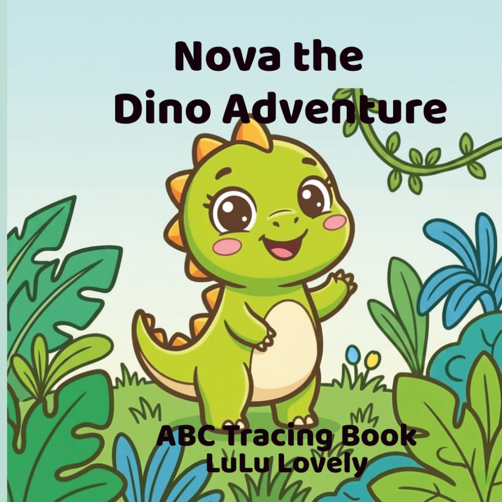 Nova the Dino Adventure ABC Tracing Book: Big & Easy Tracing Learn to Trace Letters A-Z with Fun Preschool Activities