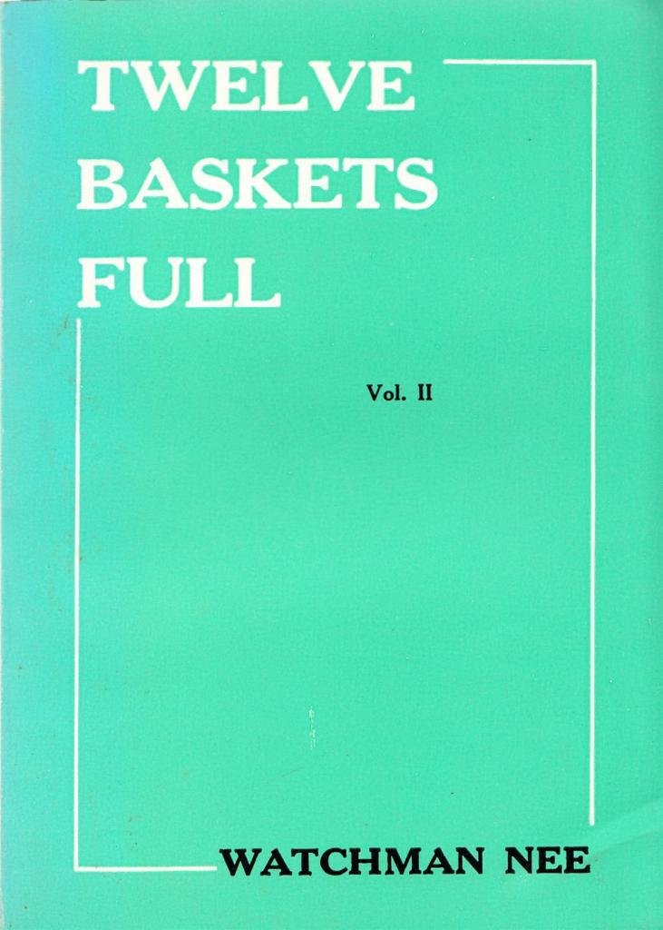Twelve Baskets Full Volume II Watchman Nee Books