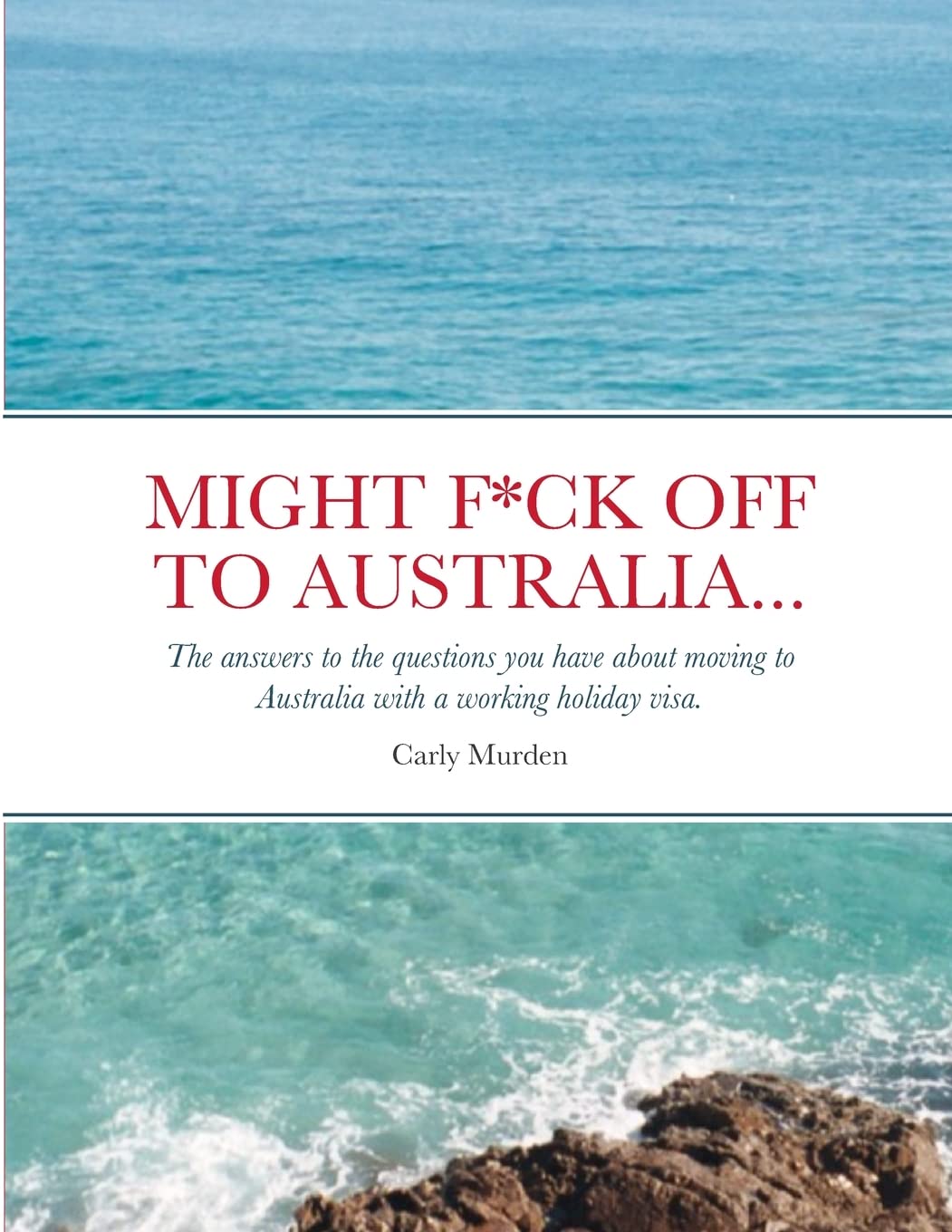 Might F*ck off to Australia...: The answers to the questions you have about moving to Australia with a working holiday visa.