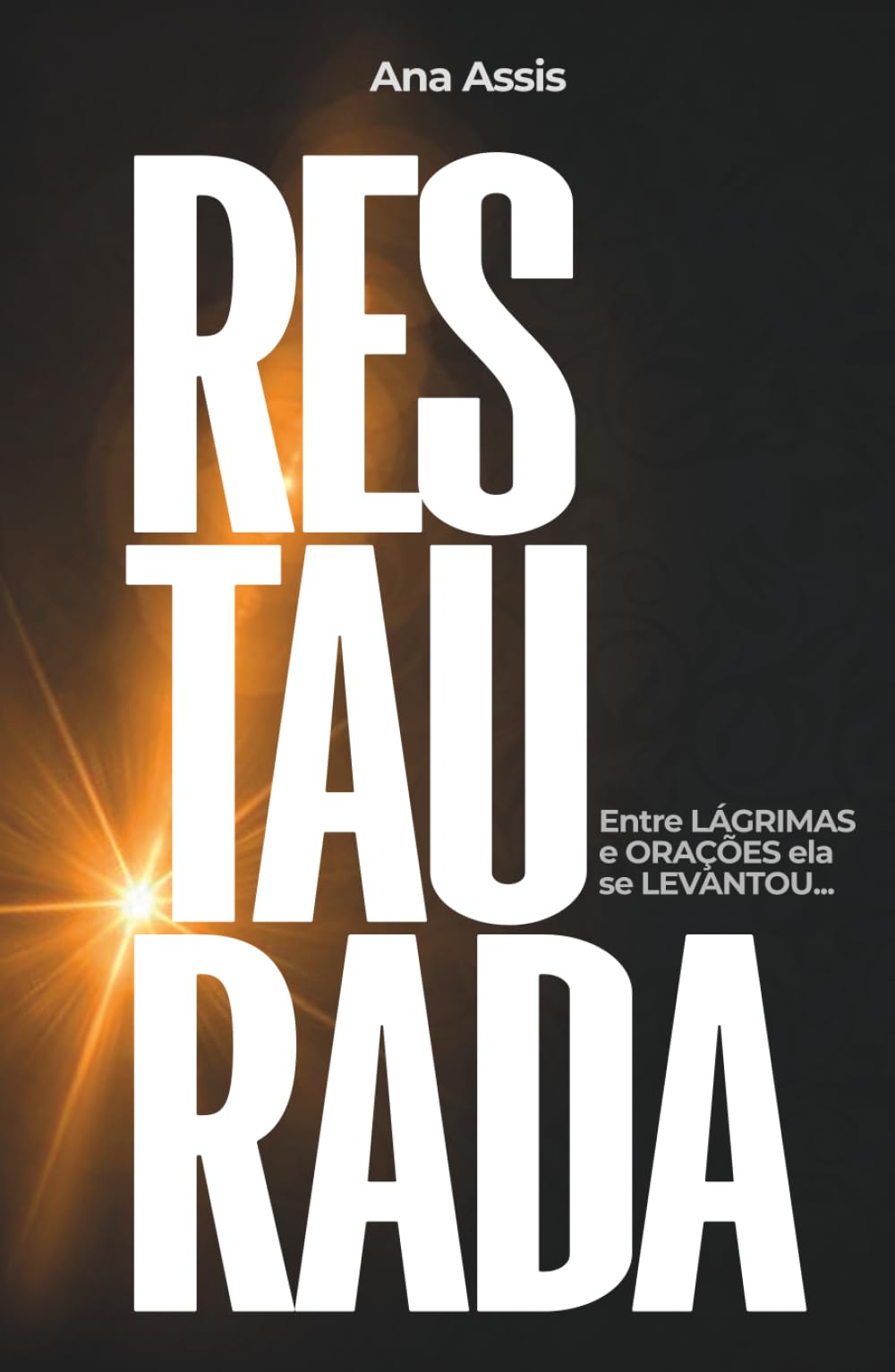 Restaurada: Entre lágrimas e orações ela se levantou...