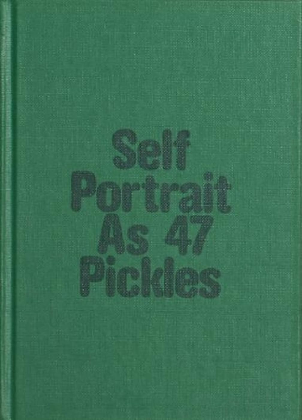 Erwin Wurm - Self-portraits As 47 Pickles