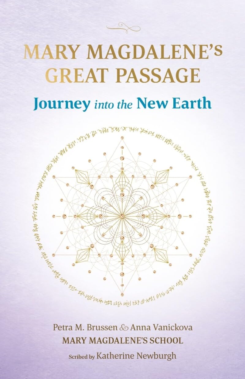 Mary Magdalene's Great Passage: Journey into the New Earth