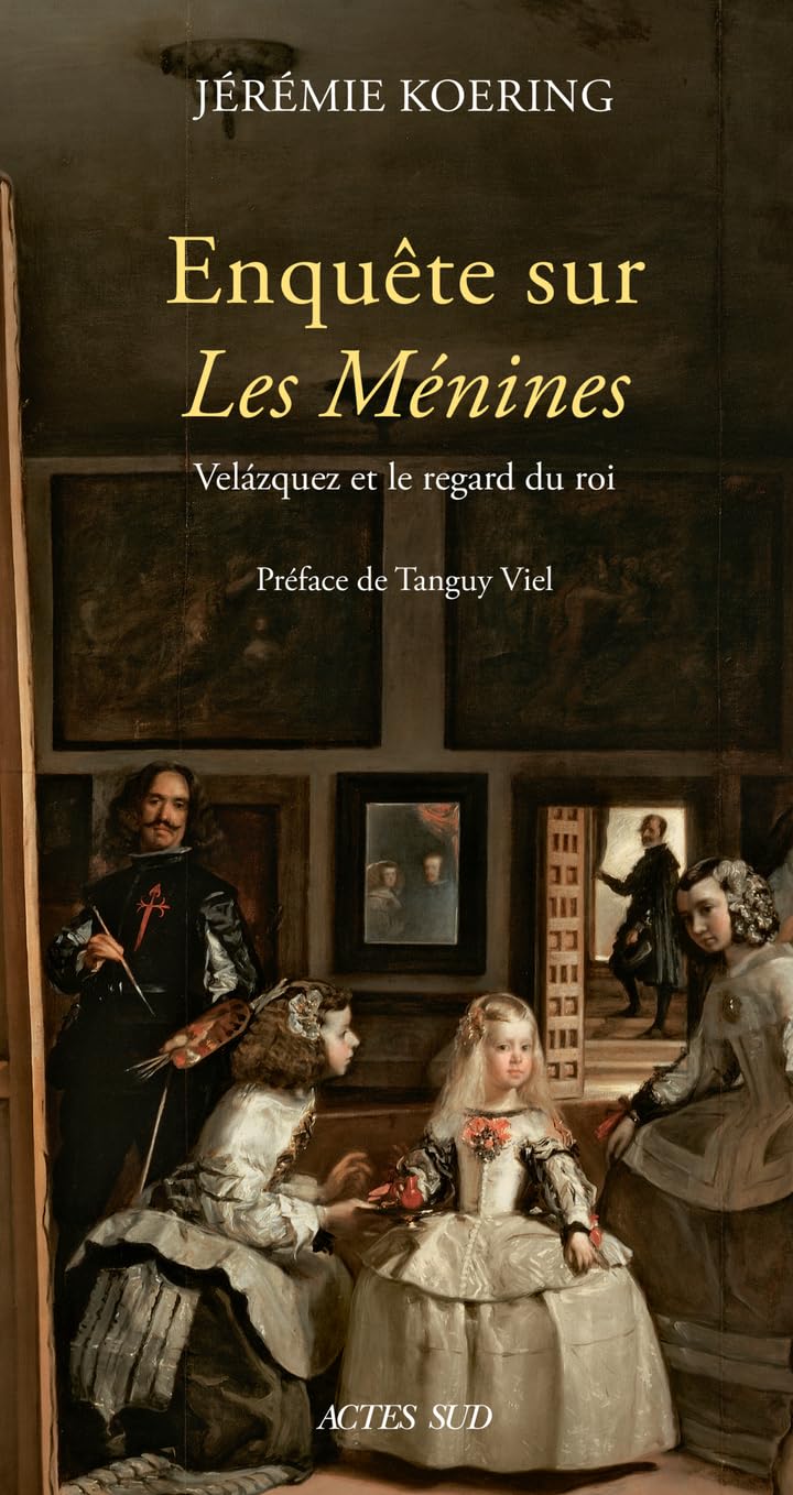 Enquête sur Les Ménines: Velázquez et le regard du roi