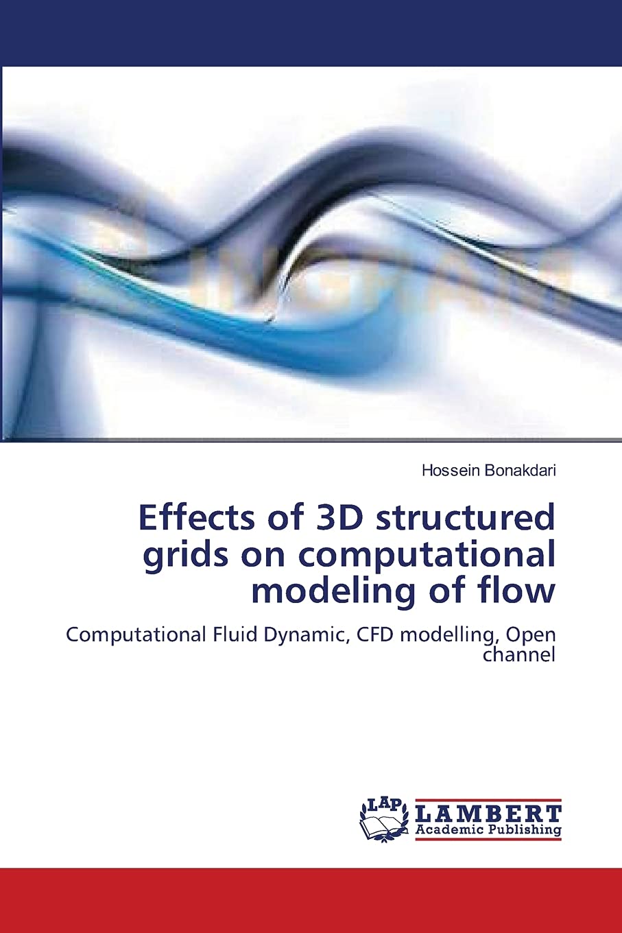 Effects of 3D structured grids on computational modeling of flow: Computational Fluid Dynamic, CFD modelling, Open channel