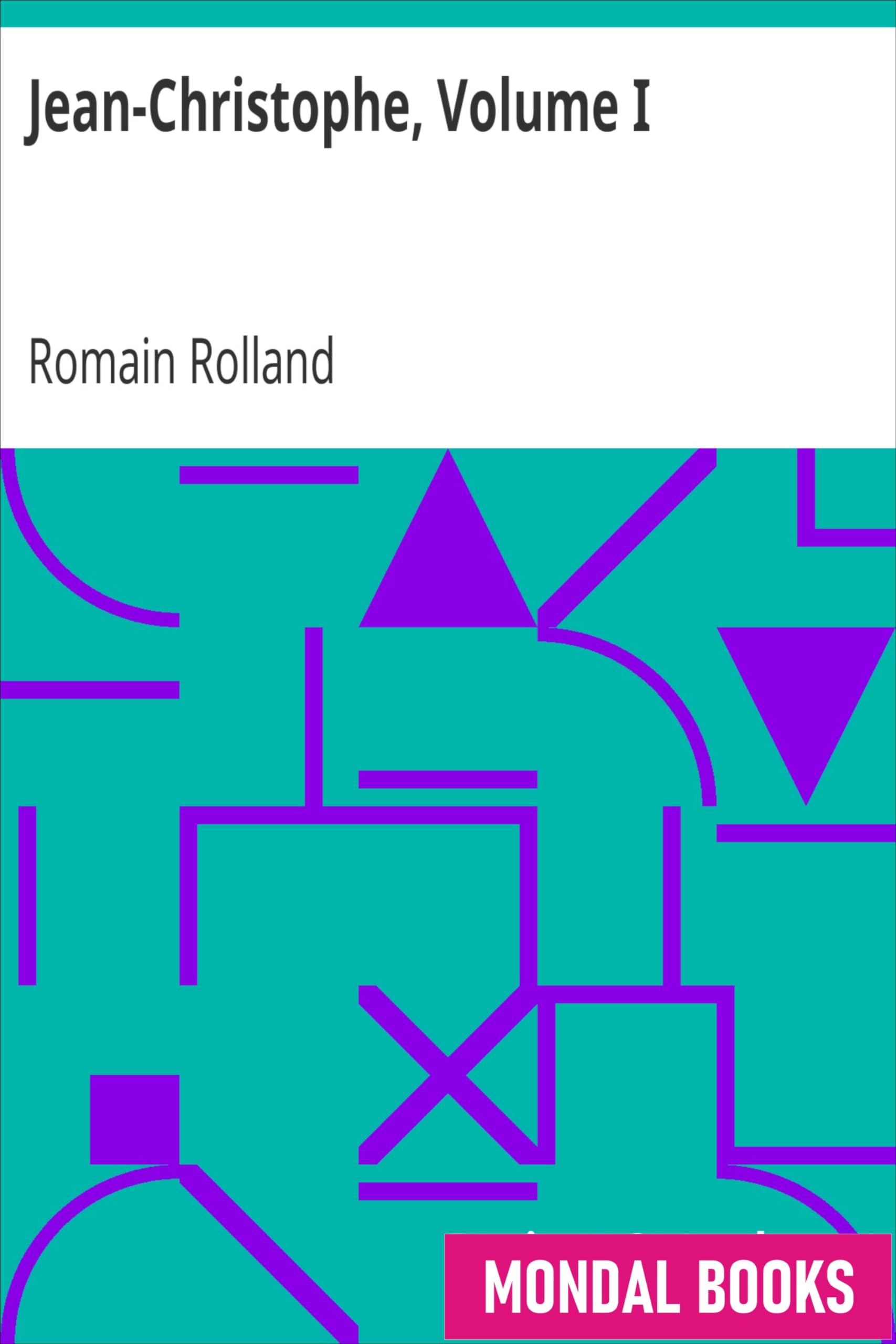 Jean-Christophe, Volume I by Romain Rolland (MB7979) Reprint Edition by Mondal Books