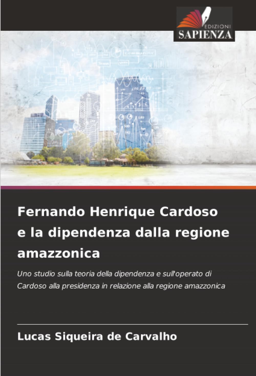 Fernando Henrique Cardoso e la dipendenza dalla regione amazzonica: Uno studio sulla teoria della dipendenza e sull'operato di Cardoso alla presidenza in relazione alla regione amazzonica