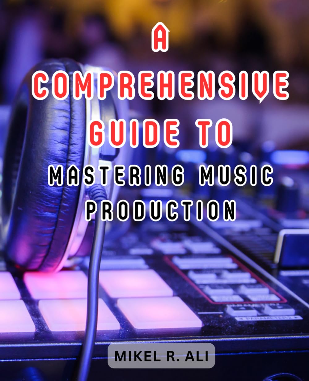 A Comprehensive Guide to Mastering Music Production: Your Path to Becoming a Music Producer Extraordinaire with FL Studio