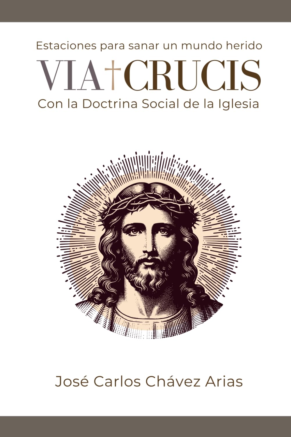 VÍA CRUCIS. Con la Doctrina Social de la Iglesia: Estaciones para sanar un mundo herido