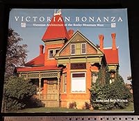 Victorian Bonanza: Victorian Architecture of the Rocky Mountain West 0873584821 Book Cover