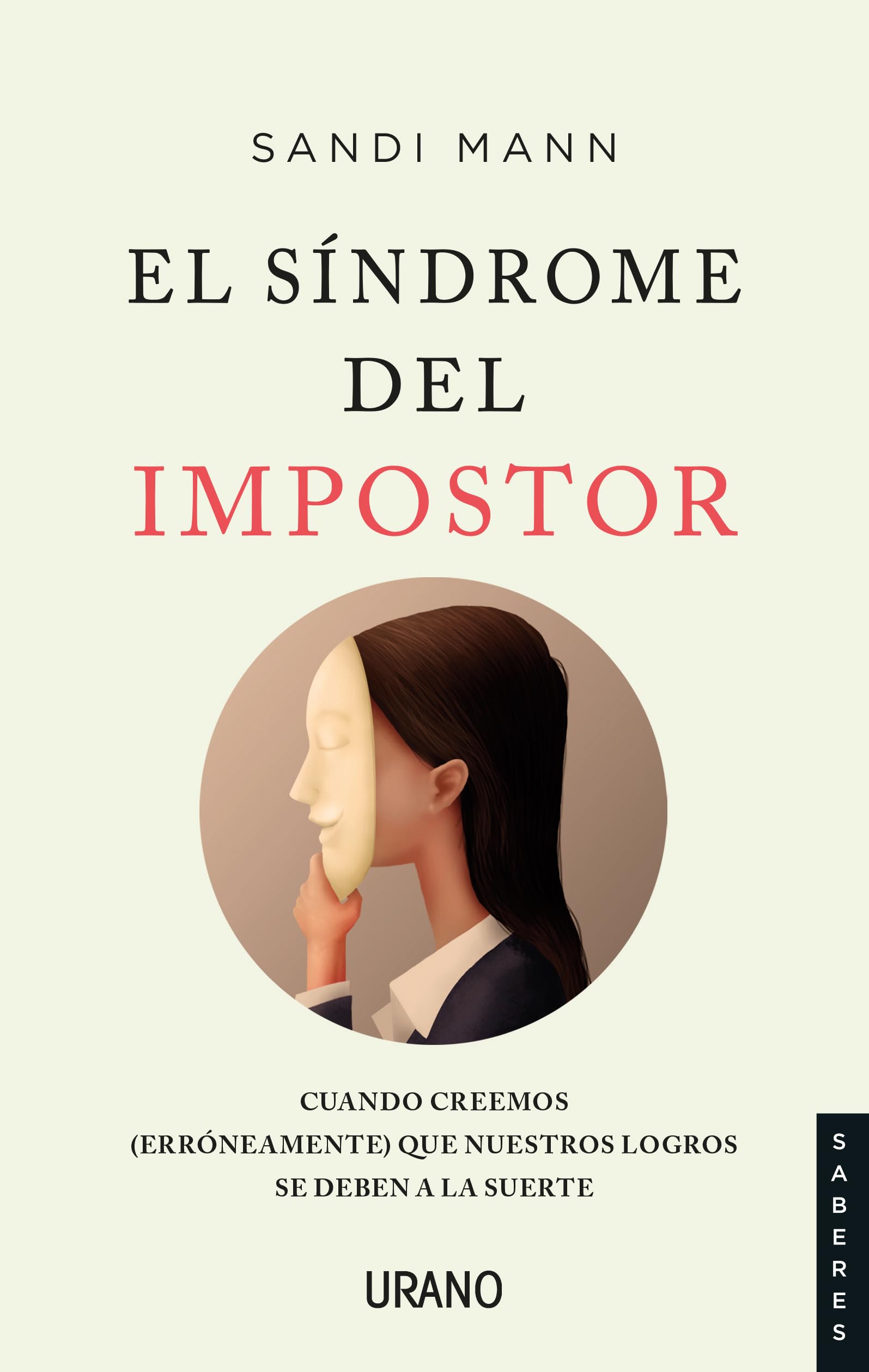 Sindrome del Impostor, El -V1: Cuando Creemos (Erroneamente) Que Nuestros Logros Se Deben a La Suerte (Urano Divulgación)