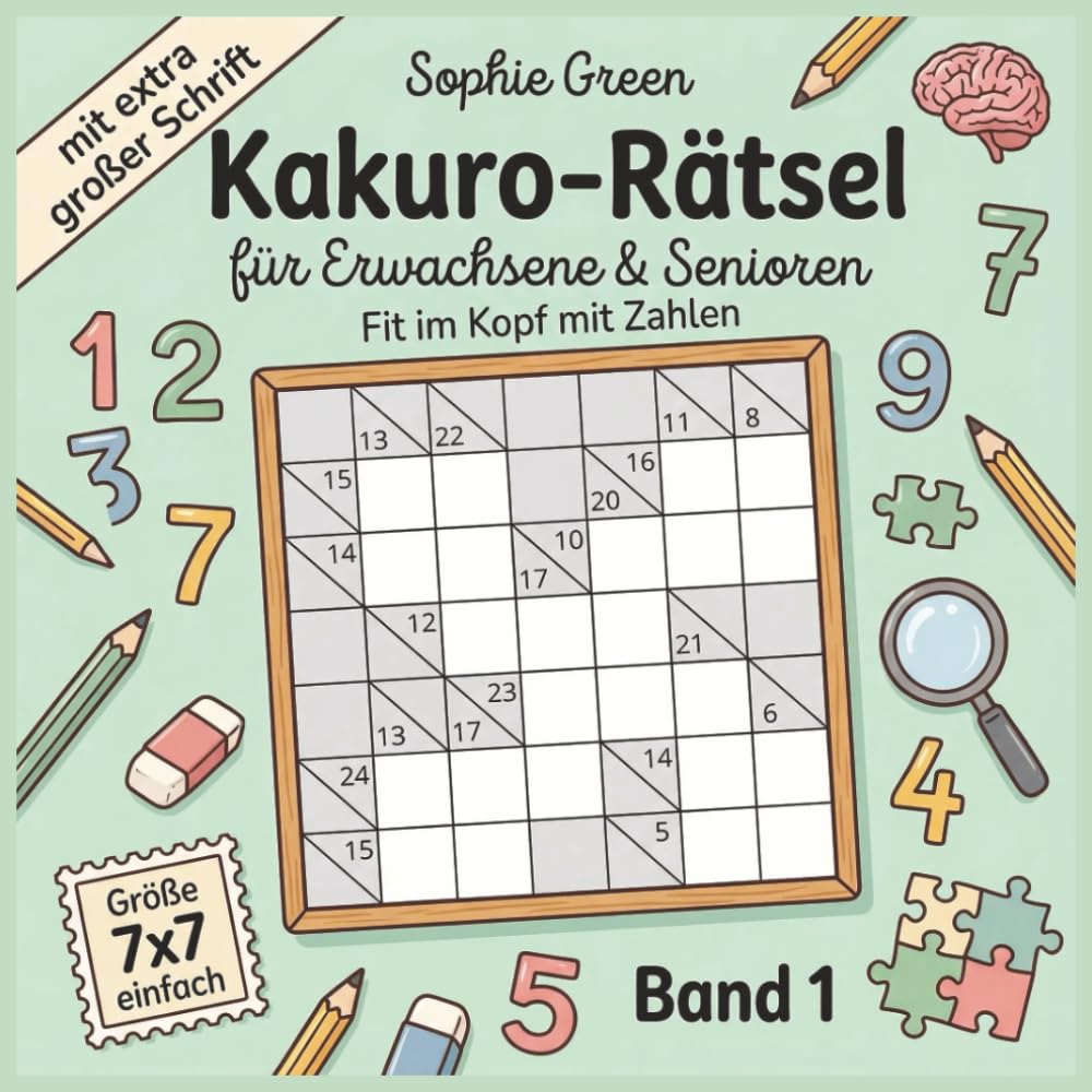 Kakuro Rätsel - für Erwachsene und Senioren | Fit im Kopf mit Zahlen | Rätselbuch mit extra großer Schrift | Größe 7x7 einfach | Geschenkidee | Band 1 (Deine große Rätselstube)