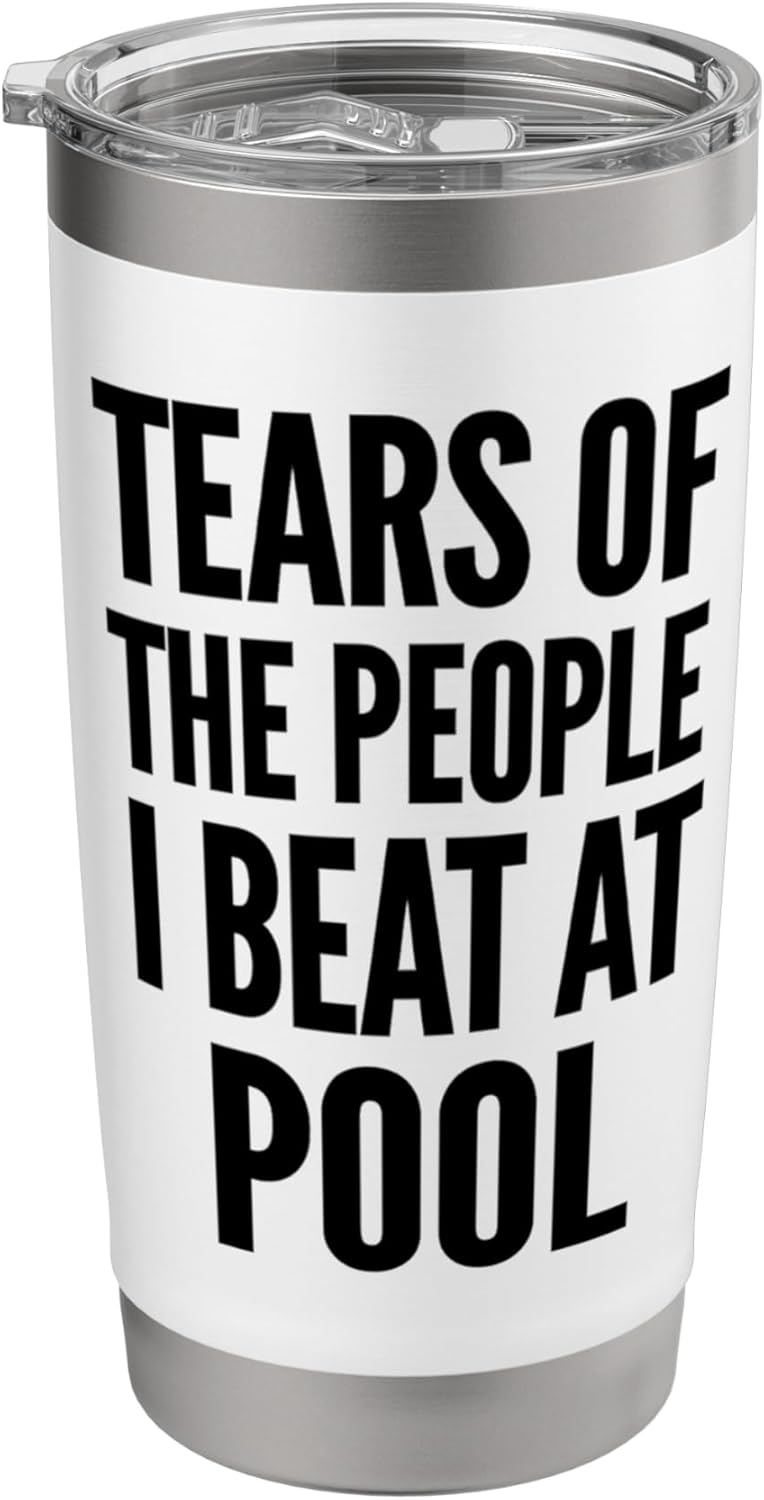 Tears Of The People I Beat At Pool Stainless Steel Insulated Tumbler