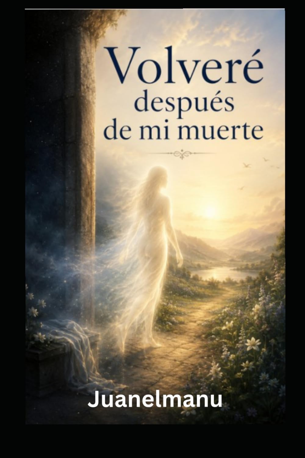 Volvere despues de mi muerte.