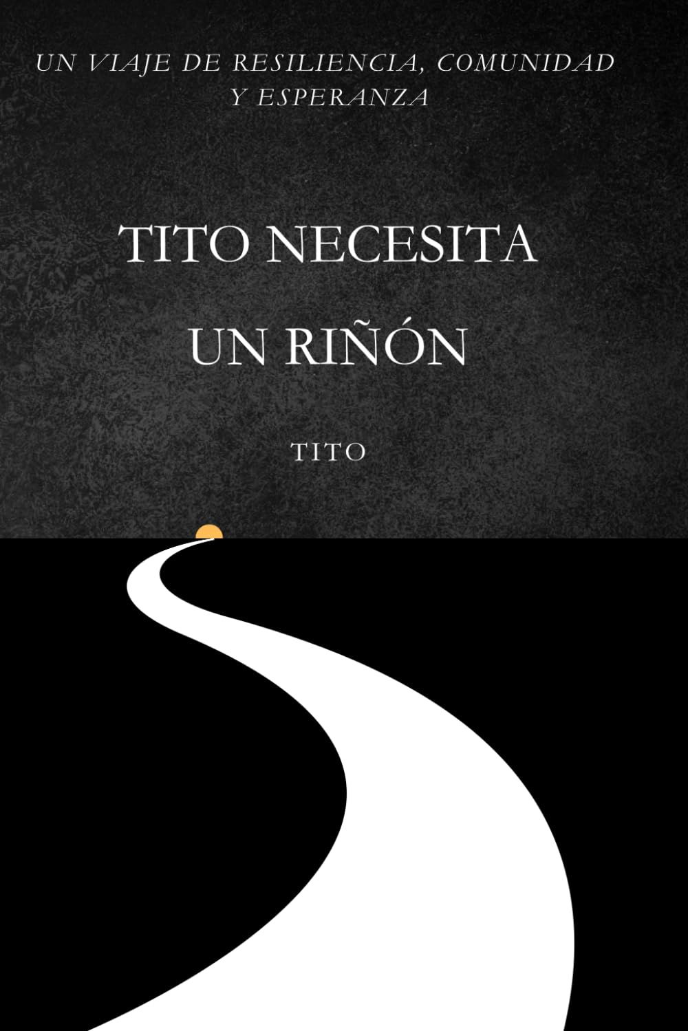 TITO NECESITA UN RIÑÓN: Un viaje de resiliencia, comunidad y esperanza