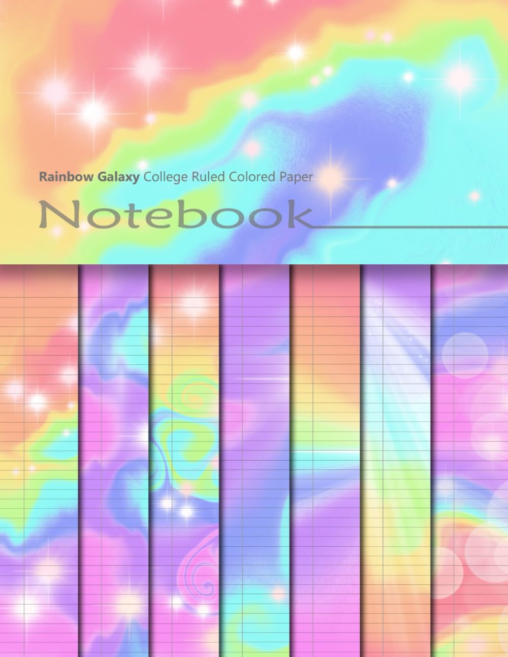 Rainbow Galaxy College Ruled Colored Paper Notebook: Blank Lined Journal With Colorful Pages For Writing, Journaling, Scrapbooking, Note Taking, School