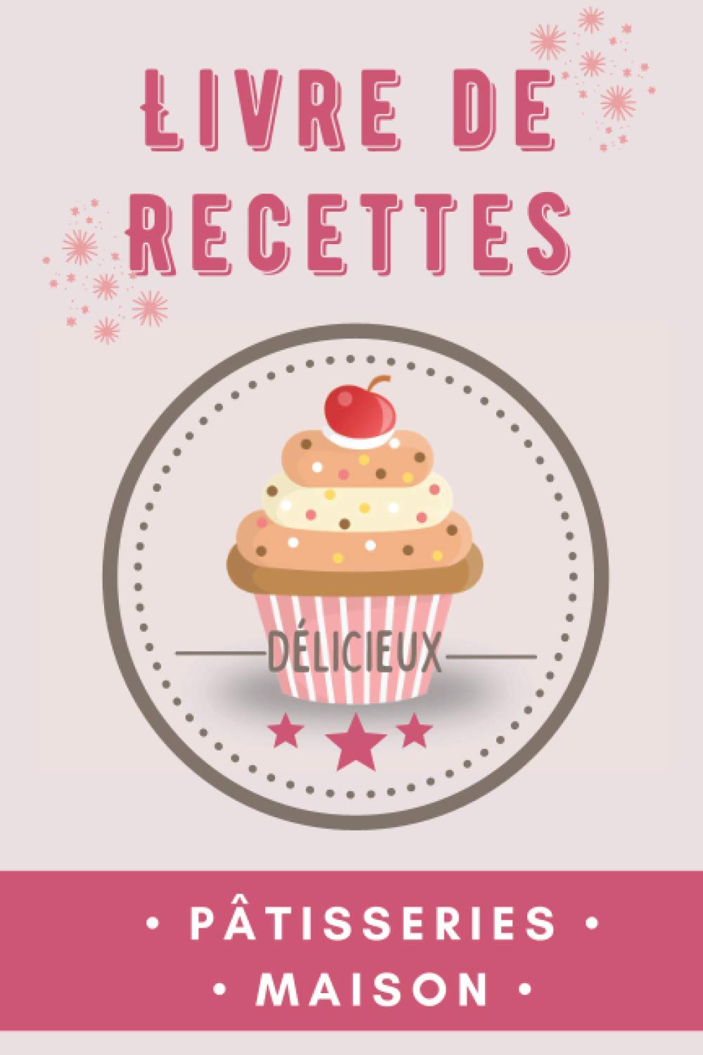 Livre de recettes Pâtisseries Maison: carnet de pâtisseries à compléter pour enfants et adolescentes