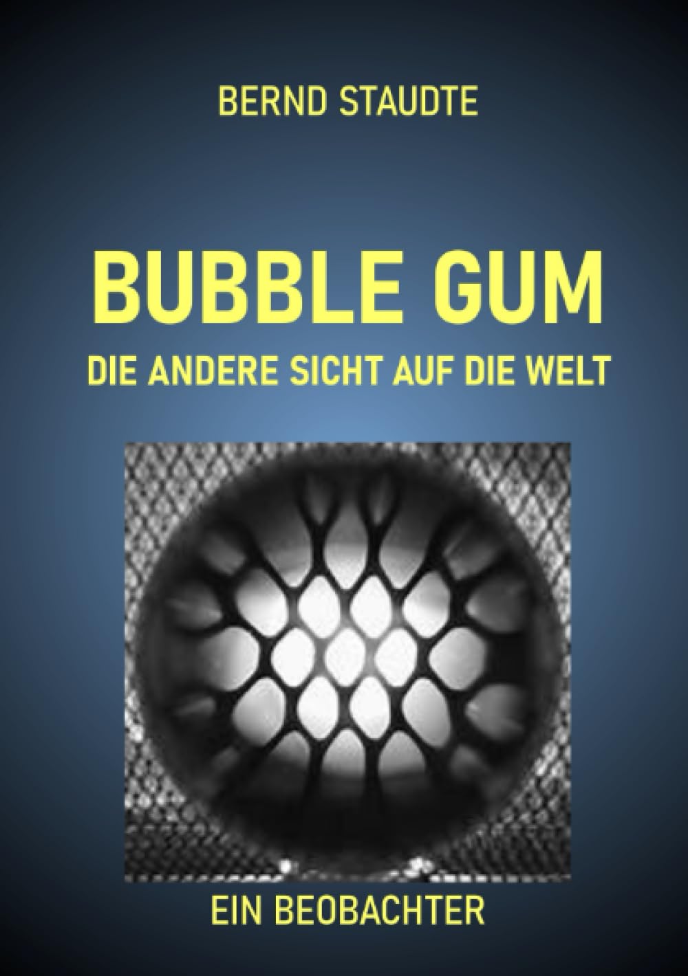 BUBBLE GUM - Die andere Sicht auf die Welt: Ein Beobachter