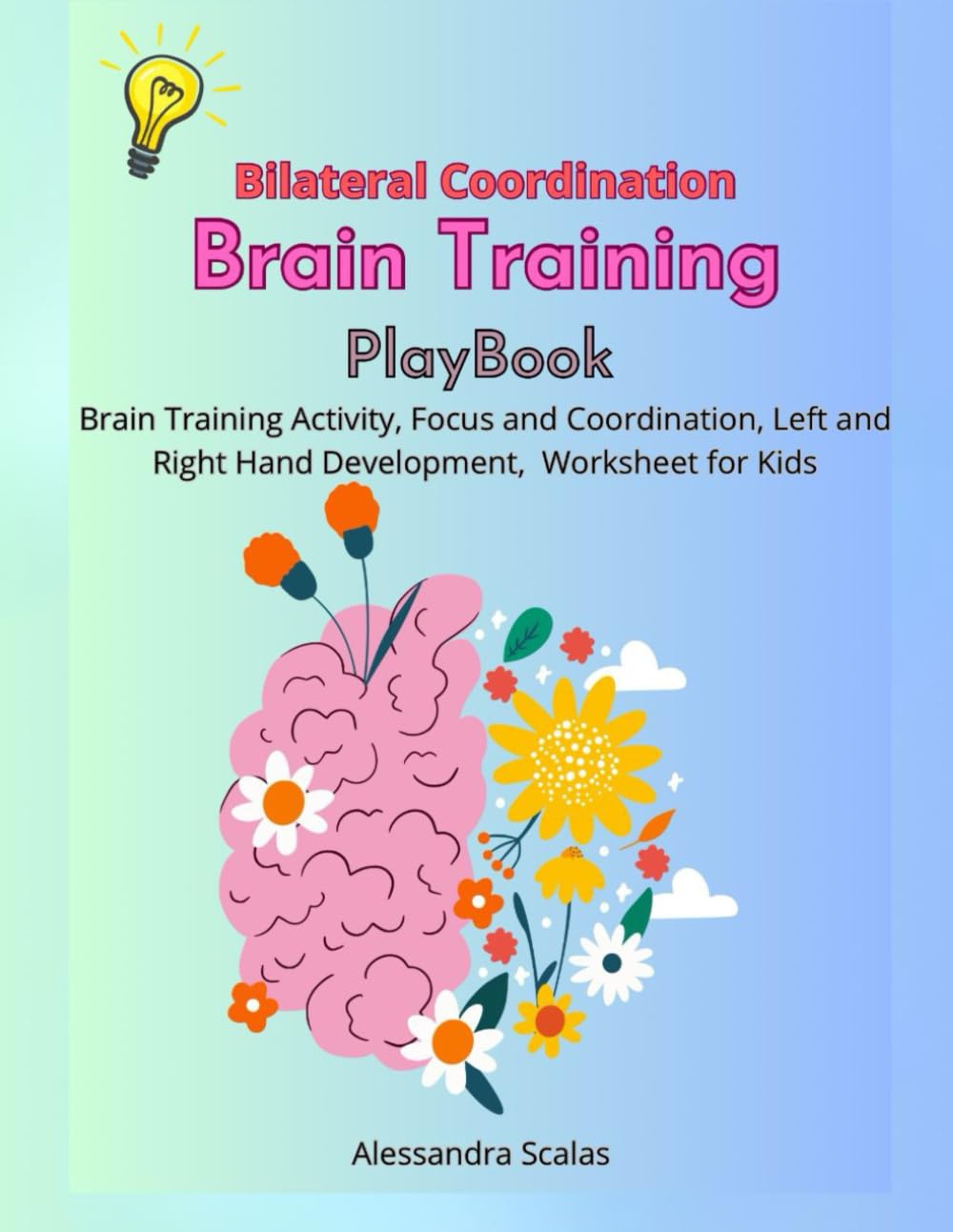 Brain Training: Bilateral Coordination PlayBook: Brain Training Activity, Focus and Coordination, Left and Right hand development, Worksheet for kids