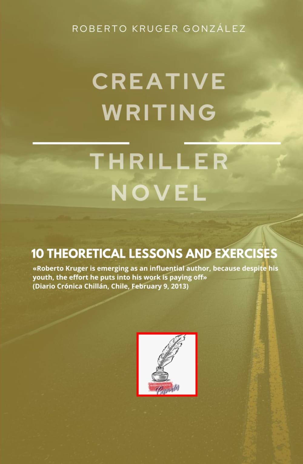 CREATIVE WRITING: THRILLER NOVEL: 10 THEORETICAL LESSONS AND EXERCISES (Creative Writing - Cervantes Writing Academy / Sintagma Publishing Group)