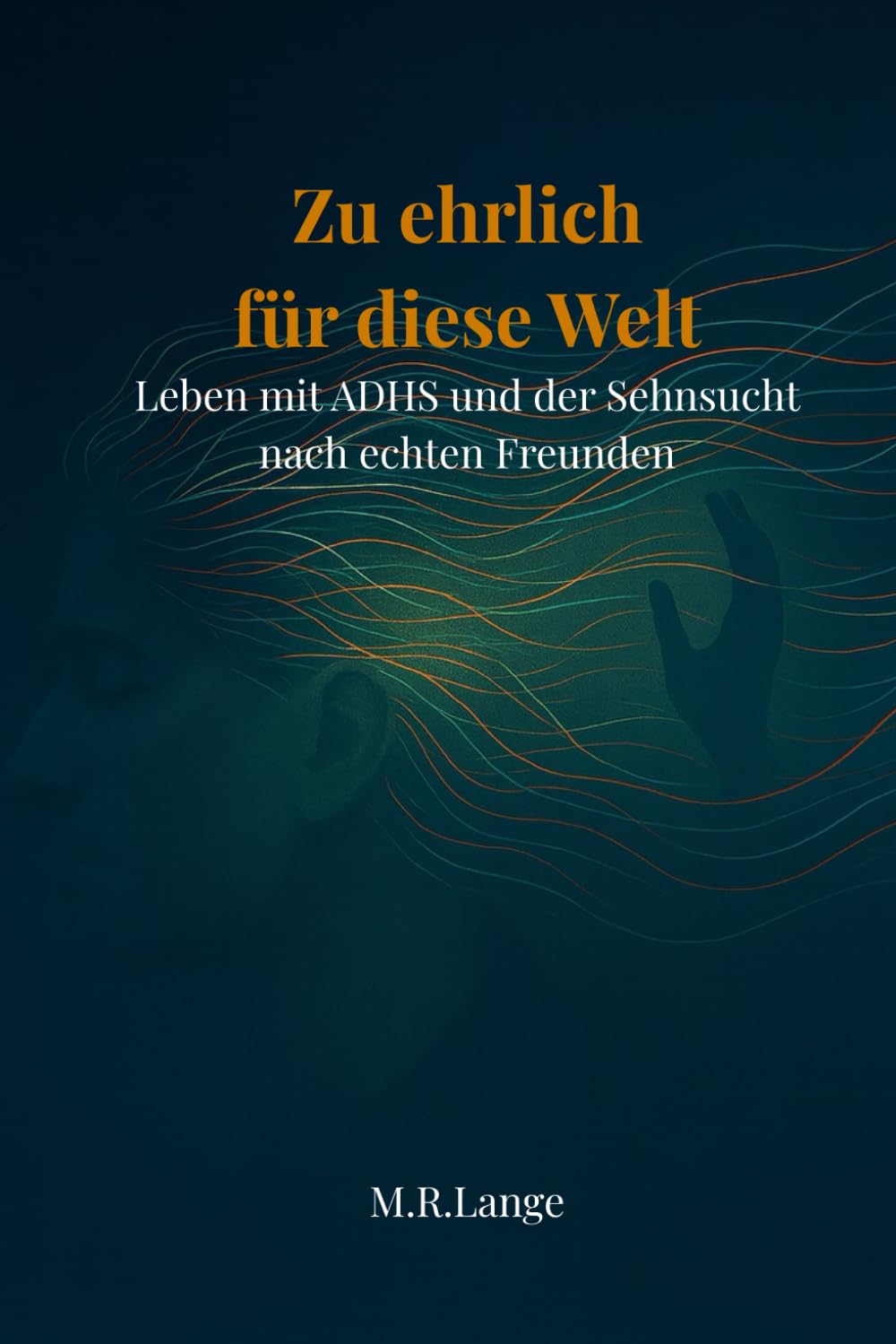 Zu ehrlich für diese Welt: Leben mit ADHS