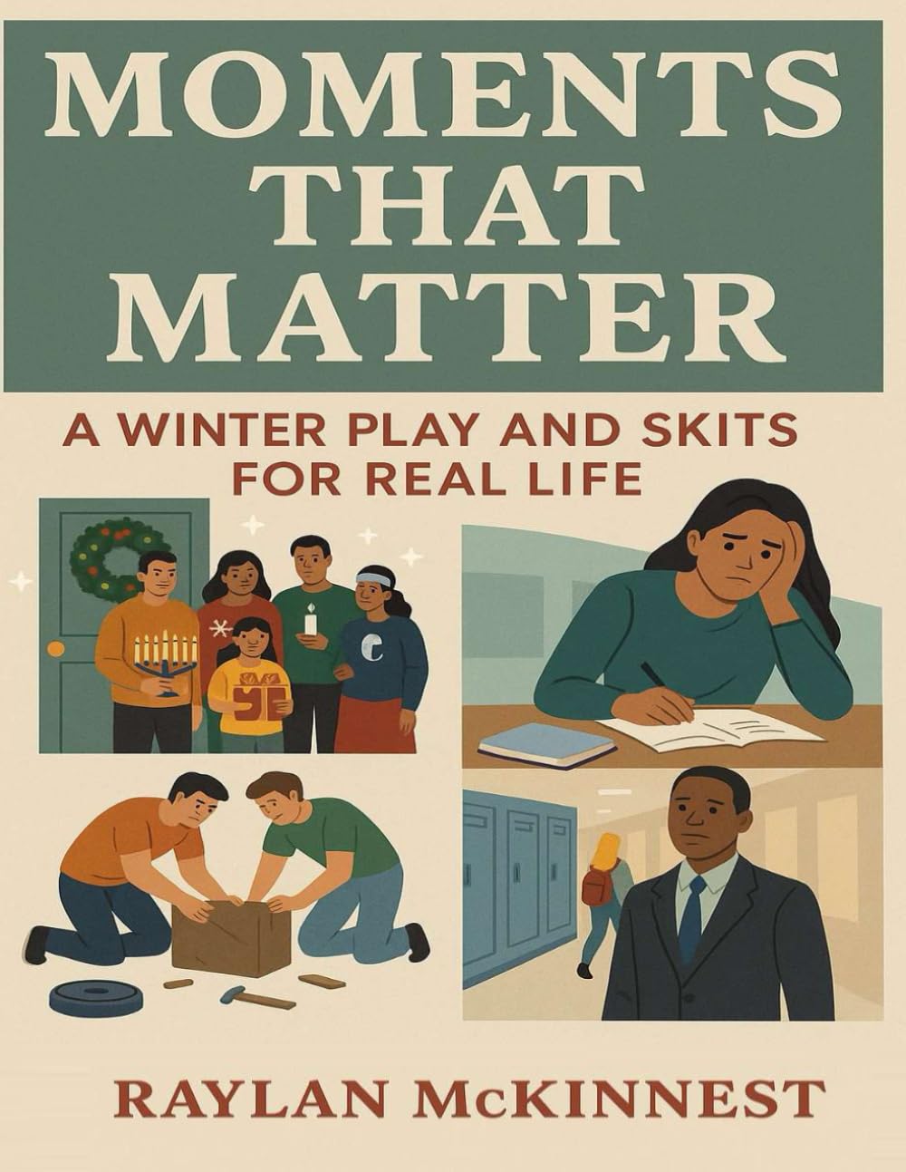 MOMENTS THAT MATTER: A Winter Play and Skits for Real Life