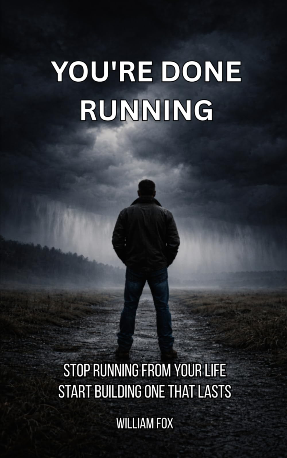 You're Done Running: Stop Running From Your Life and Start Building One That Lasts