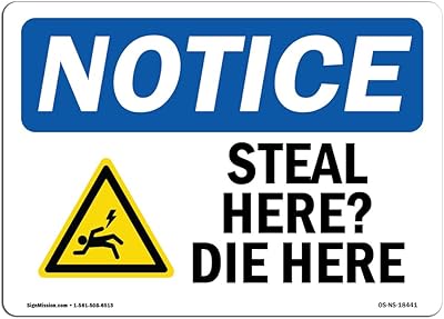 OSHA Notice Sign - Steal Here Die Here | Rigid Plastic Sign | Protect Your Business, Construction Site, Warehouse & Shop Area | Â Made in The USA