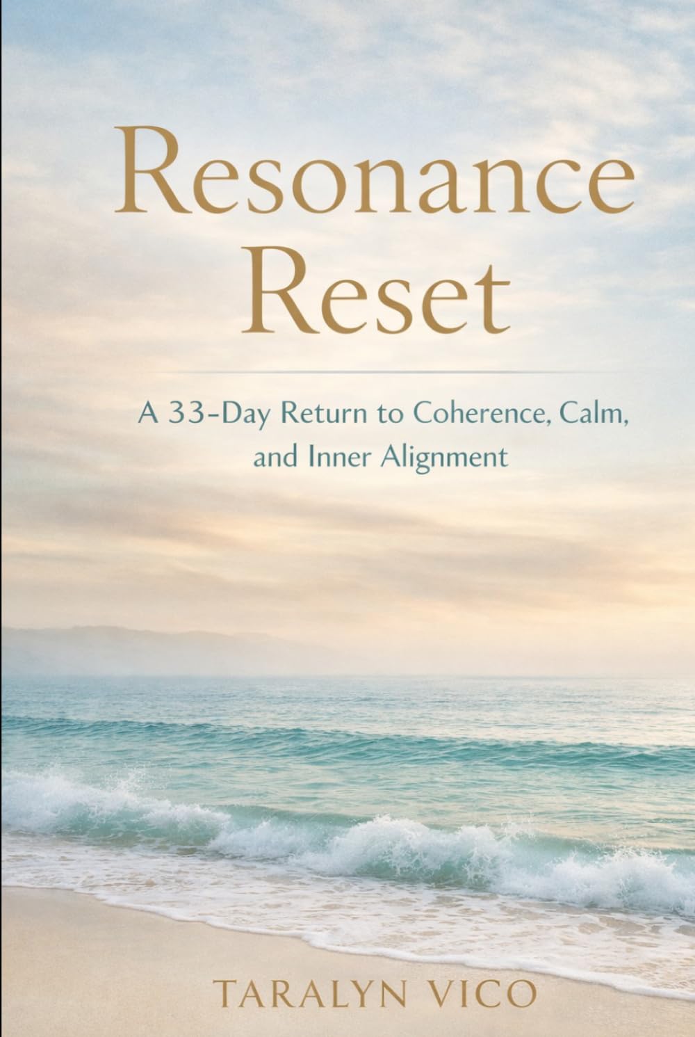 Resonance Reset: A 33-Day Return to Coherence, Calm and Inner Alignment (The 33 Series)
