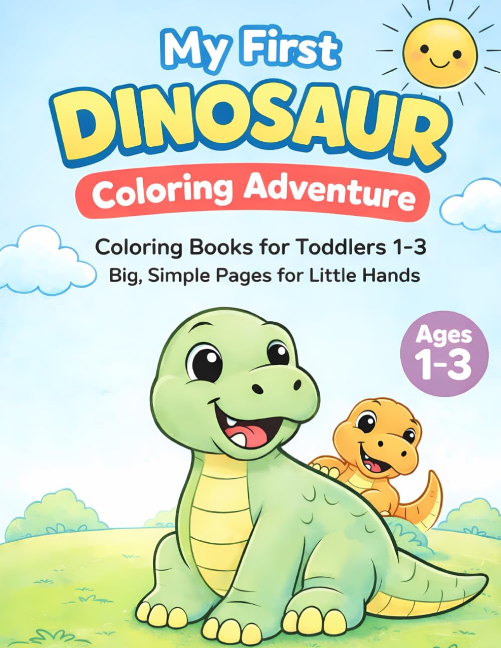My First Dinosaur Coloring Adventure: Coloring Books for Toddlers 1-3 Dinosaur with Big, Simple Pages for Little Hands