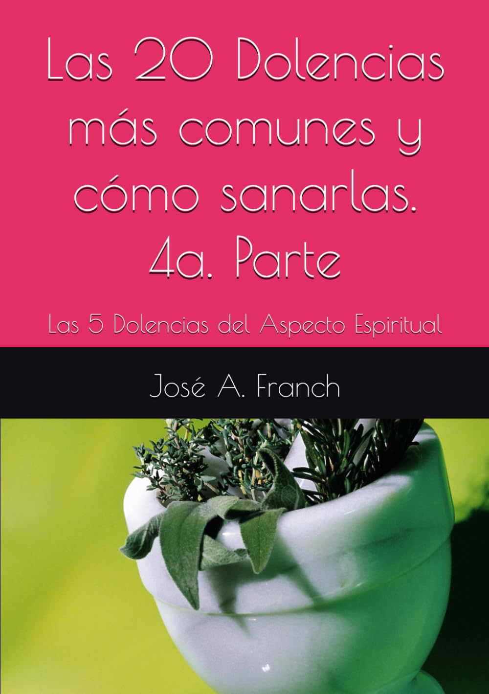 Las 20 Dolencias más comunes y cómo sanarlas. 4a. Parte: Las 5 Dolencias del Aspecto Espiritual (Las 20 Dolencias Más Comunes del Ser Humano)
