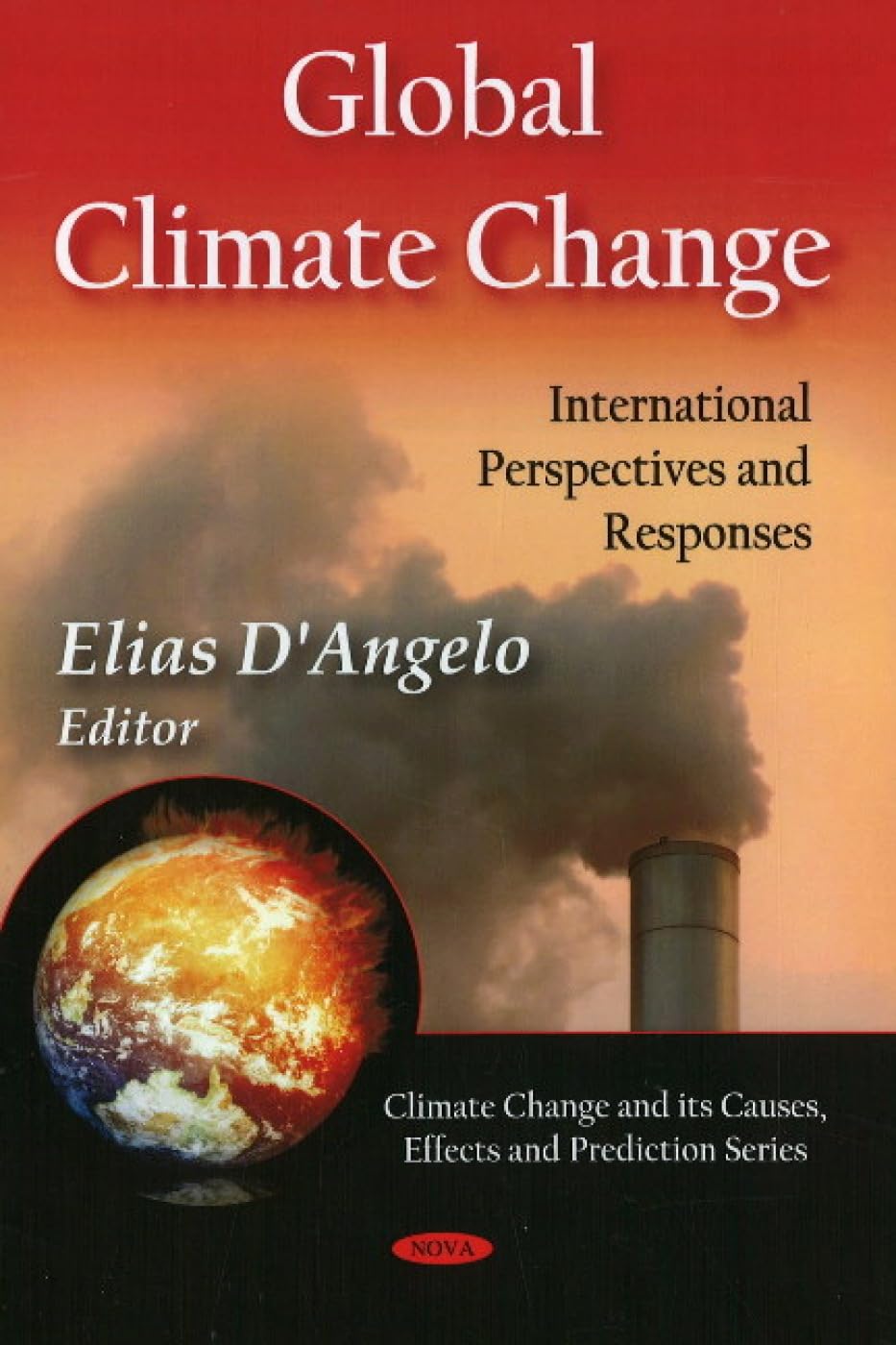 Buy Global Climate Change: International Perspectives and Responses (Climate Change and Its Causes, Effects and Prediction) — BookShops.in
