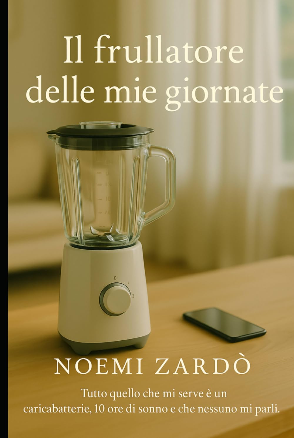 Il frullatore delle mie giornate: Giorni pieni, capelli spettinati, emozioni a ciclo continuo (Le vite di Noemi)