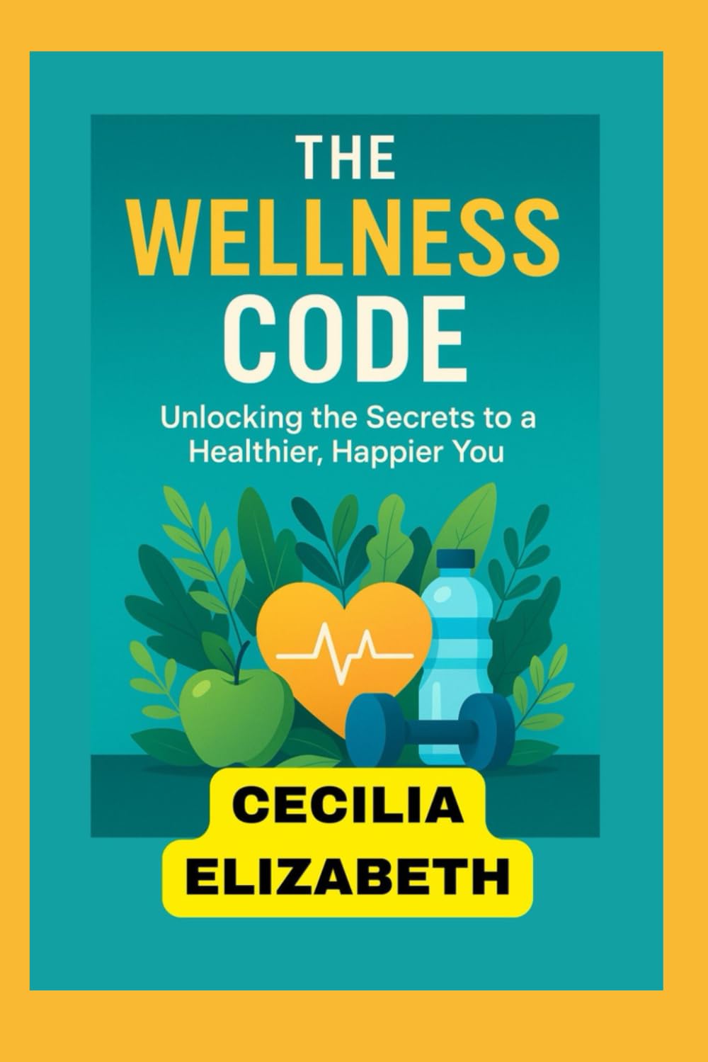 The Wellness Code: Unlocking the Secrets to a Healthier, Happier You.: The Journey to Wellness: Why This Book Matters.