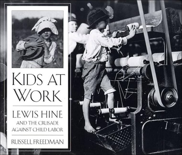 Kids at Work: Lewis Hine and the Crusade Against Child Labor      Library Binding – March 1, 1998