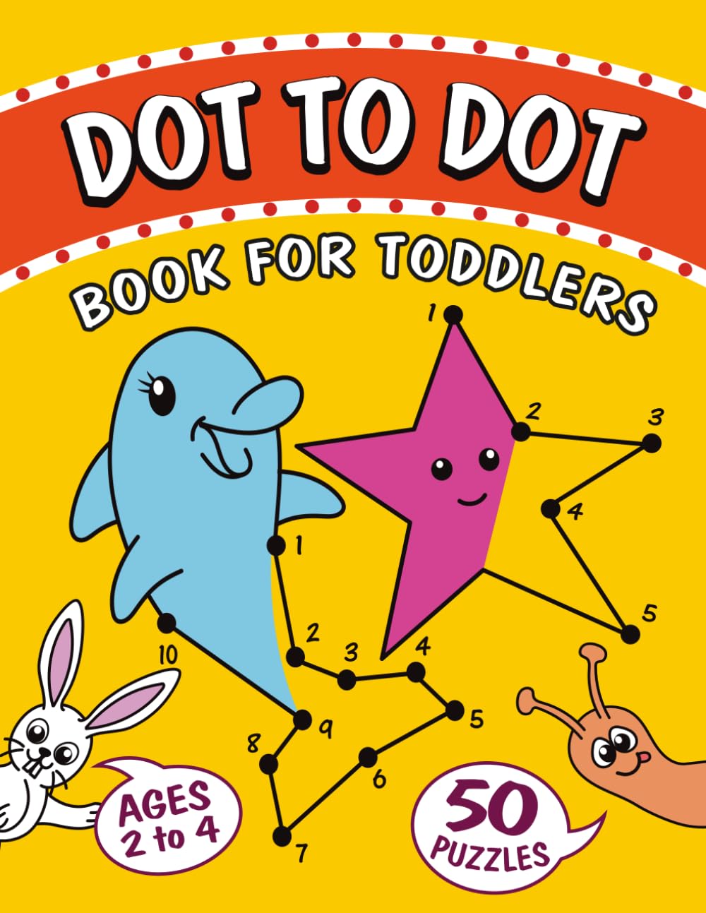 Dot to Dot book for Toddlers ages 2-4: 50 Join the Dots picture puzzles for toddlers - Learning numbers activity book (Toddler Dot to Dot Books)