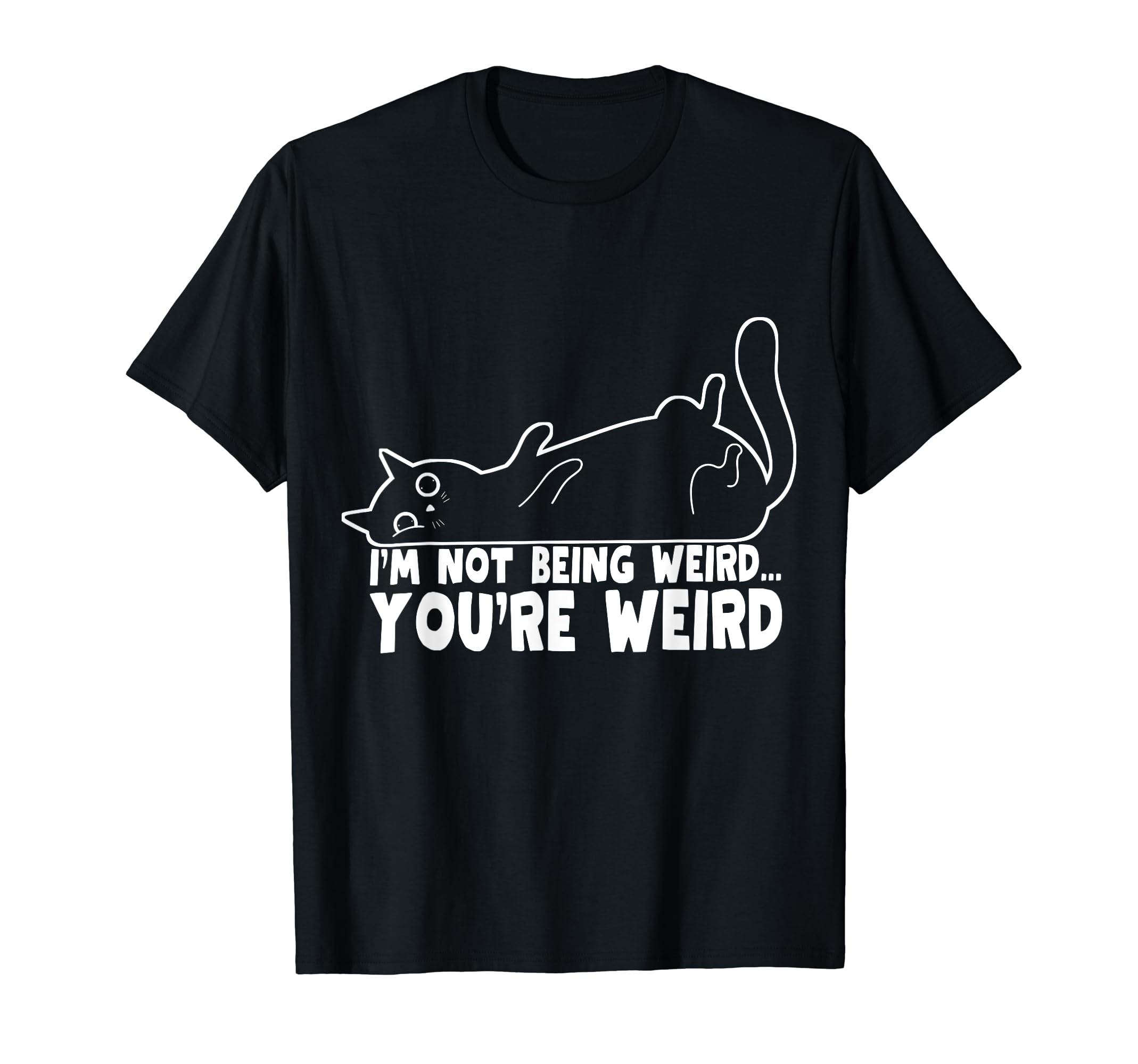Shertvibes Funny Cat Mom Cat Dad LoverFunny Cat Meme I'm Not Being Weird You're Weird Cat Dad Mom T-Shirt