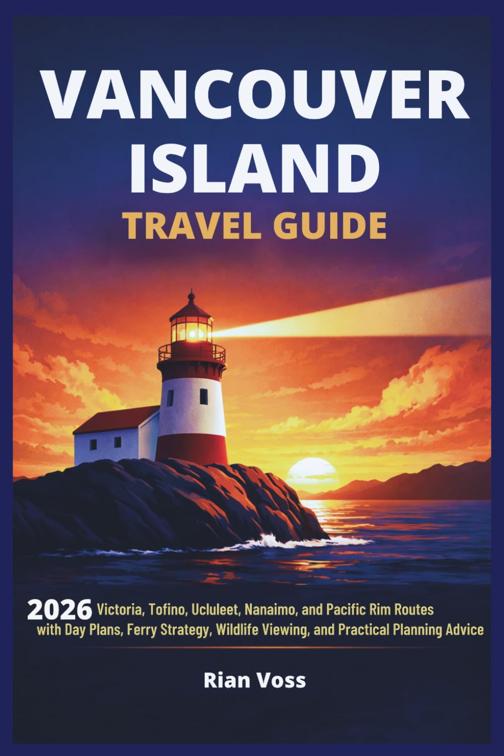 Vancouver Island Travel Guide: 2026 Victoria, Tofino, Ucluelet, Nanaimo, and Pacific Rim Routes with Day Plans, Ferry Strategy, Wildlife Viewing, and Practical Planning Advice
